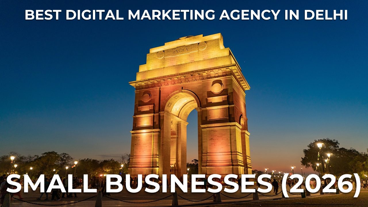 Best Digital Marketing Agency in Delhi for Small Businesses